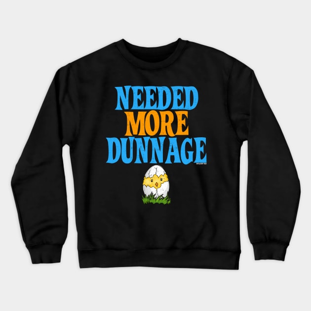Needed More Dunnage Easter Crewneck Sweatshirt by Swagazon